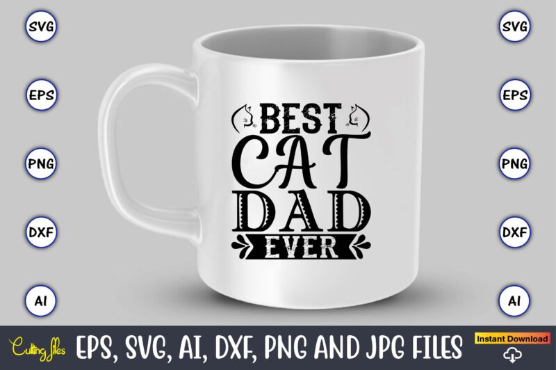 Best cat dad ever,Cat svg t-shirt design, cat lover, i love cat,Cat Svg, Bundle Svg, Cat Bundle Svg, Silhouette Svg, Black Cats Svg, Black Design Svg,Silhouette Bundle Svg, Png Clipart