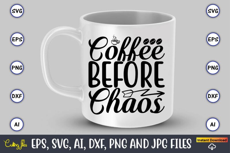 Coffee before chaos,Coffee,coffee t-shirt, coffee design, coffee t-shirt design, coffee svg design,Coffee SVG Bundle, Coffee Quotes SVG file,Coffee svg, Coffee vector, Coffee svg vector, Coffee design, Coffee t-shirt, Coffee tshirt,