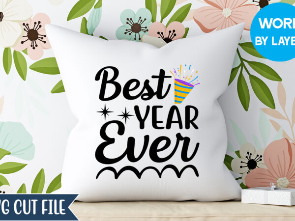 Best year ever svg design, best year ever t-shirt design, happy new year 2023 svg bundle, new year svg, new year outfit svg, new year quotes svg, new year sublimation,happy