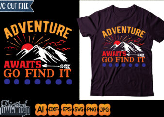 adventure awaits go find it t shirt vector