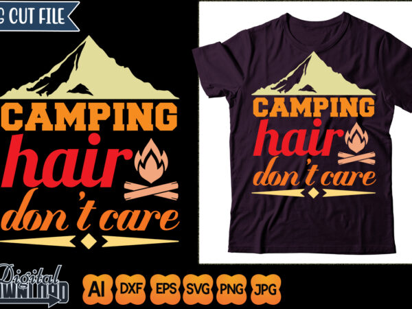 Camping hair don’t care t shirt vector file