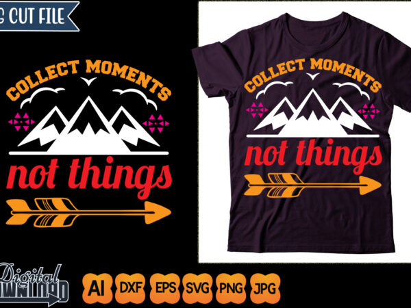 Collect moments not things t shirt vector file