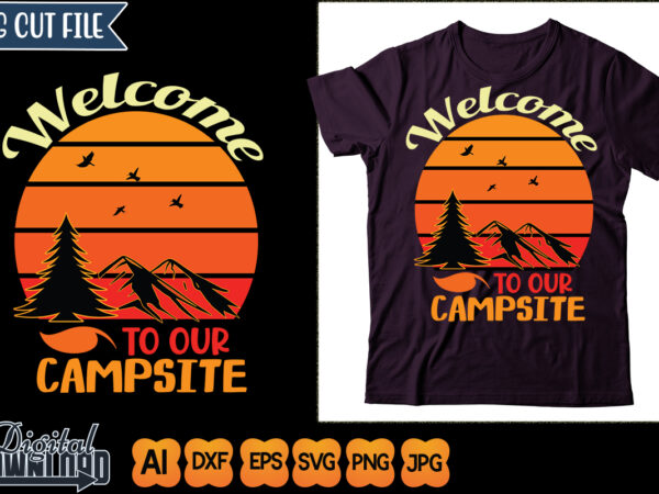 Welcome to our campsite t shirt design for sale