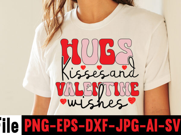 Hugs kisses and valentine wishes t-shirt design, valentine t-shirt design bundle, valentine t-shirt design quotes, coffee is my valentine t-shirt design, coffee is my valentine svg cut file, valentine t-shirt