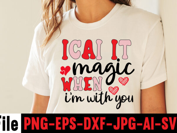 I cai it magic when i’m with you t-shirt design, valentine t-shirt design bundle, valentine t-shirt design quotes, coffee is my valentine t-shirt design, coffee is my valentine svg cut