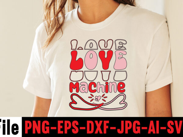 Love machine t-shirt design,hugs kisses and valentine wishes t-shirt design, valentine t-shirt design bundle, valentine t-shirt design quotes, coffee is my valentine t-shirt design, coffee is my valentine svg cut