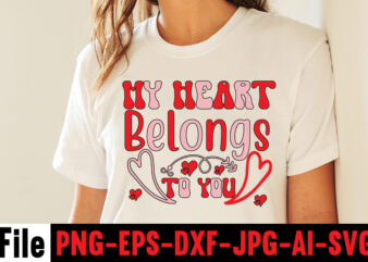 My Heart Belongs To You T-shirt Design,Hugs Kisses And Valentine Wishes T-shirt Design, Valentine T-Shirt Design Bundle, Valentine T-Shirt Design Quotes, Coffee is My Valentine T-Shirt Design, Coffee is My