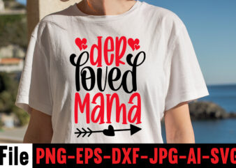 Der Loved Mama T-shirt DesignHugs Kisses And Valentine Wishes T-shirt Design, Valentine T-Shirt Design Bundle, Valentine T-Shirt Design Quotes, Coffee is My Valentine T-Shirt Design, Coffee is My Valentine SVG