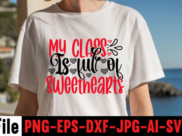 My class is full of sweethearts t-shirt design,hugs kisses and valentine wishes t-shirt design, valentine t-shirt design bundle, valentine t-shirt design quotes, coffee is my valentine t-shirt design, coffee is