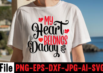 My Heart Belongs Daddy T-shirt Design,Hugs Kisses And Valentine Wishes T-shirt Design, Valentine T-Shirt Design Bundle, Valentine T-Shirt Design Quotes, Coffee is My Valentine T-Shirt Design, Coffee is My Valentine