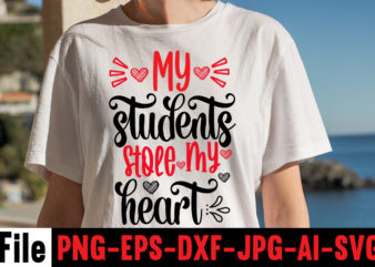 My Students Stole My Heart T-shirt Design,Hugs Kisses And Valentine Wishes T-shirt Design, Valentine T-Shirt Design Bundle, Valentine T-Shirt Design Quotes, Coffee is My Valentine T-Shirt Design, Coffee is My