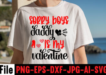 Sorry Daddy Is My Valentine T-shirt Design,Hugs Kisses And Valentine Wishes T-shirt Design, Valentine T-Shirt Design Bundle, Valentine T-Shirt Design Quotes, Coffee is My Valentine T-Shirt Design, Coffee is My