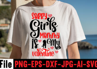 Sorry Girls Mommy Is My Valentine T-shirt Design,Hugs Kisses And Valentine Wishes T-shirt Design, Valentine T-Shirt Design Bundle, Valentine T-Shirt Design Quotes, Coffee is My Valentine T-Shirt Design, Coffee is