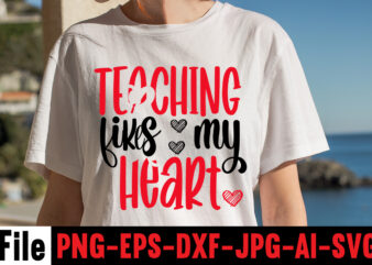 Teaching Likes My Heart T-shirt Design,Hugs Kisses And Valentine Wishes T-shirt Design, Valentine T-Shirt Design Bundle, Valentine T-Shirt Design Quotes, Coffee is My Valentine T-Shirt Design, Coffee is My Valentine