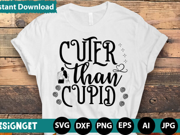 Cuter than cupid t-shirt designhugs kisses and valentine wishes t-shirt design, valentine t-shirt design bundle, valentine t-shirt design quotes, coffee is my valentine t-shirt design, coffee is my valentine svg