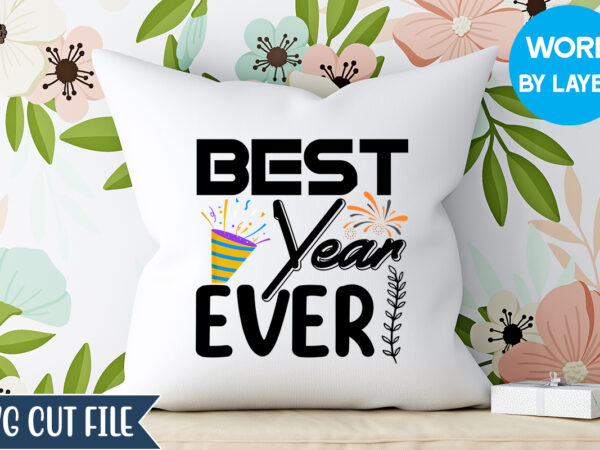 Best year ever svg design, best year ever t-shirt design, happy new year 2023 svg bundle, new year svg, new year outfit svg, new year quotes svg, new year sublimation,happy