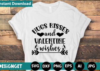 Hugs Kisses And Valentine Wishes T-shirt Design,Hugs Kisses And Valentine Wishes T-shirt Design, Valentine T-Shirt Design Bundle, Valentine T-Shirt Design Quotes, Coffee is My Valentine T-Shirt Design, Coffee is My