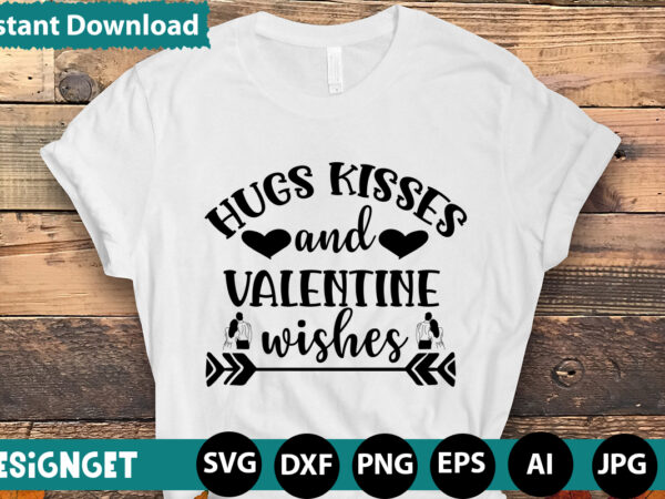 Hugs kisses and valentine wishes t-shirt design,hugs kisses and valentine wishes t-shirt design, valentine t-shirt design bundle, valentine t-shirt design quotes, coffee is my valentine t-shirt design, coffee is my