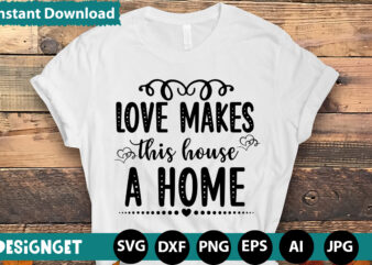 Love Makes This House A Home T-shirt Design,Hugs Kisses And Valentine Wishes T-shirt Design, Valentine T-Shirt Design Bundle, Valentine T-Shirt Design Quotes, Coffee is My Valentine T-Shirt Design, Coffee is