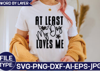 At Least My Dog Loves Me SVG Cut File t shirt vector