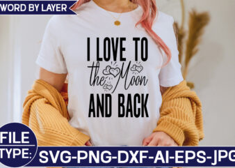I Love to the Moon and Back SVG Cut File