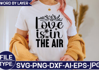 Love is in the Air SVG Cut File t shirt vector graphic