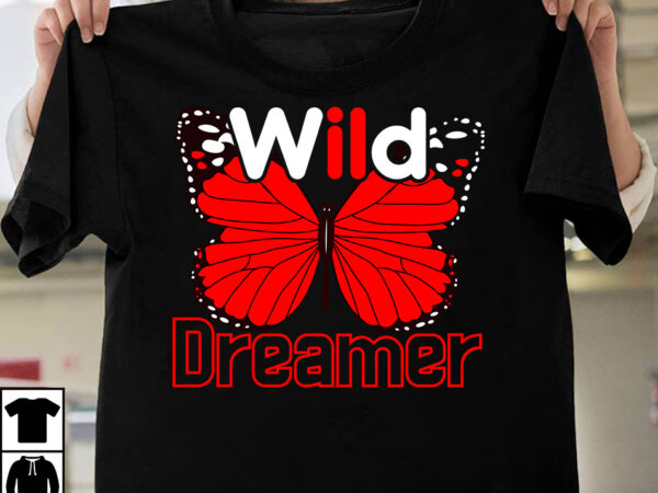 Wild dreamer t-shirt design, wild dreamer svg cut file, butterfly svg, butterfly svg free, butterfly cricut, layered butterfly svg free, cricut butterfly template, free layered butterfly svg, monarch butterfly svg,