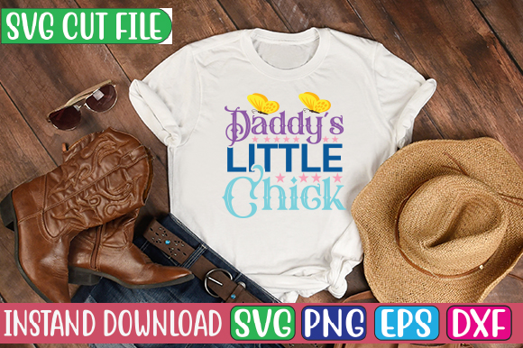 Daddy’s little chick svg cut file t shirt vector illustration