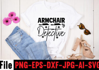 Armchair Detective T-shirt Design,svg design, svg files for cricut, free cricut designs, free svg designs, cricut svg, unicorn svg free, valentines svg, free svg designs for cricut, free unicorn svg,