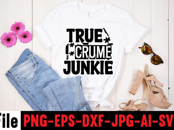 True crume junkie t-shirt design,svg design, svg files for cricut, free cricut designs, free svg designs, cricut svg, unicorn svg free, valentines svg, free svg designs for cricut, free unicorn