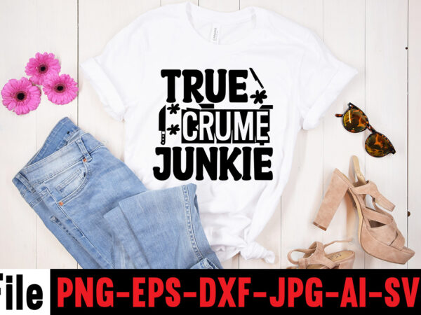 True crume junkie t-shirt design,svg design, svg files for cricut, free cricut designs, free svg designs, cricut svg, unicorn svg free, valentines svg, free svg designs for cricut, free unicorn True crume junkie t-shirt design,svg design, svg files for cricut, free cricut designs, free svg designs, cricut svg, unicorn svg free, valentines svg, free svg designs for cricut, free unicorn