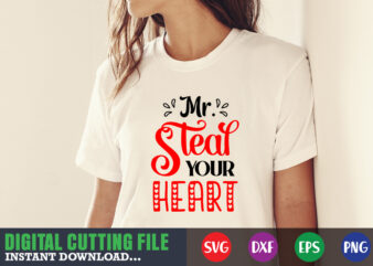 Mr steal your heart Valentine svg, Valentine Shirt svg, Mom svg, Mom Life, Svg, Dxf, Eps, Png Files for Cutting Machines Cameo Cricut, Valentine png,print template,Valentine svg shirt print template,Valentine