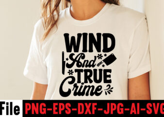 Wind And True Crime T-shirt Design,svg design, svg files for cricut, free cricut designs, free svg designs, cricut svg, unicorn svg free, valentines svg, free svg designs for cricut, free