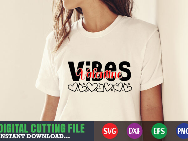 Vives valentine valentine svg, valentine shirt svg, mom svg, mom life, svg, dxf, eps, png files for cutting machines cameo cricut, valentine png,print template,valentine svg shirt print template,valentine sublimation design