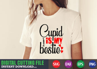 cupid is my bestie Valentine svg, Valentine Shirt svg, Mom svg, Mom Life, Svg, Dxf, Eps, Png Files for Cutting Machines Cameo Cricut, Valentine png,print template,Valentine svg shirt print template,Valentine sublimation design