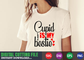 cupid is my bestie Valentine svg, Valentine Shirt svg, Mom svg, Mom Life, Svg, Dxf, Eps, Png Files for Cutting Machines Cameo Cricut, Valentine png,print template,Valentine svg shirt print template,Valentine