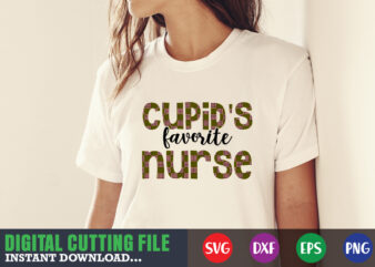 cupid’s favorite nurse Valentine svg, Valentine Shirt svg, Mom svg, Mom Life, Svg, Dxf, Eps, Png Files for Cutting Machines Cameo Cricut, Valentine png,print template,Valentine svg shirt print template,Valentine sublimation