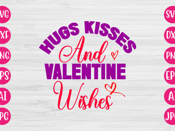 Hugs kisses and valentine wishes tshirt design