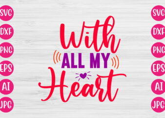 With All My Heart TSHIRT DESIGN