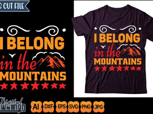 I belong in the mountains t shirt design for sale