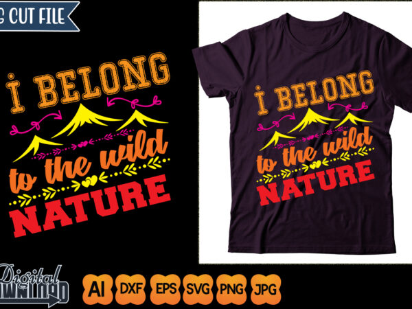 I belong to the wild nature t shirt design for sale