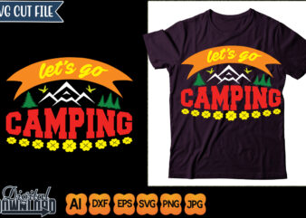 let’s go camping t shirt vector graphic