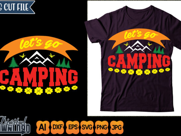 Let’s go camping t shirt vector graphic