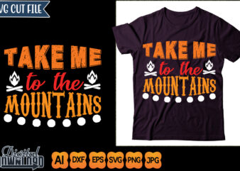 take me to the mountains t shirt designs for sale