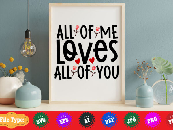 All of me loves all of you,happy valentine s day, valentine, heart, valentines day, love, valentine day, beautiful, valentine s day, hearts, vintage, antique, 60 s, 50s, cute, aesthetic, vsco, t shirt vector