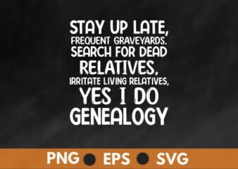 Funny Yes I Do Genealogy Genealogist Ancestry T-Shirt design svg, Ancestry & Genealogy shirt png, ancestral shirt, genealogist