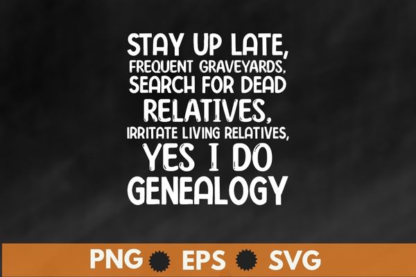 Funny yes i do genealogy genealogist ancestry t-shirt design svg, ancestry & genealogy shirt png, ancestral shirt, genealogist