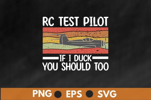 RC Test Pilot If I Duck You Should Too RC Airplane Pilot T-Shirt design svg, RC Airplane Pilot shirt png, vintage rc pilot shirt eps,