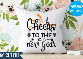 Cheers To The New Year svg Design, Cheers To The New Year T-shirt Deisign, Happy New Year 2023 SVG Bundle, New Year SVG, New Year Outfit svg, New Year quotes