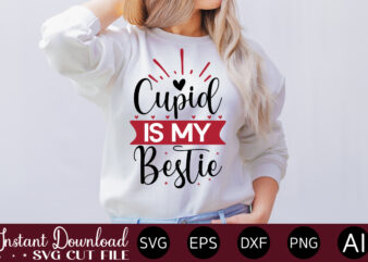 Cupid Is My Bestie vector t-shirt design,VALENTINE MEGA BUNDLE, 140 Designs, Heather Roberts Art Bundle, Valentines svg Bundle, Valentine’s Day Designs, Cut Files Cricut, Silhouette Valentine svg bundle, Valentines day